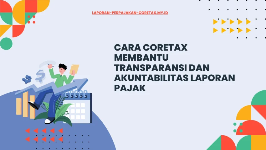 Solusi Coretax: Audit Trail dan Data Terpadu